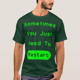 Sometimes You Just Need To RestartVideo Game Chris T Shirt