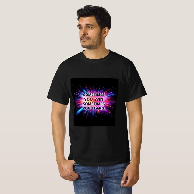 Sometimes You Win Sometimes You Learn T-Shirt –  (Hel framsida)