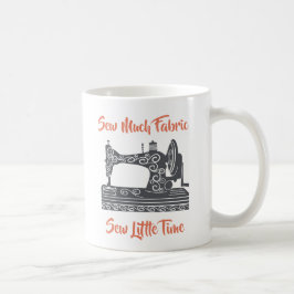 Sömmande entusiast - Så mycket tyg, så lite tid Kaffemugg