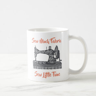 Sömmande entusiast - Så mycket tyg, så lite tid Kaffemugg