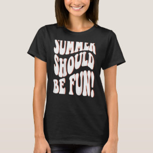 Sommaren bör vara Roligt Sommarestesisk Ord på Bac T Shirt