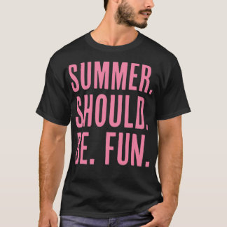 Sommaren borde vara roligt t shirt