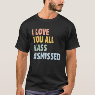 Sommarslut på skolår I Kärlek Alla klass Dis T Shirt