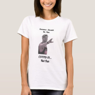 Sommarsommaren borde vara Roligt. COVID-19 Rediger T Shirt