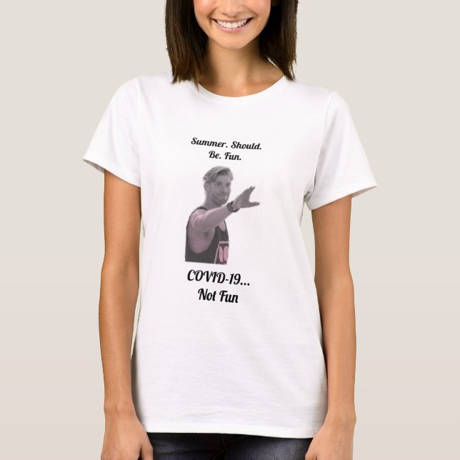 Sommarsommaren borde vara Roligt. COVID-19 Rediger T Shirt (Framsida)