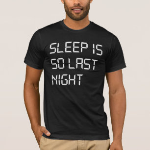 Sömn är så den sist nattT-tröja Tee Shirt