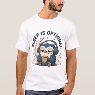 Sömn är Valfritt Söt Uggle Kaffefantast T Shirt