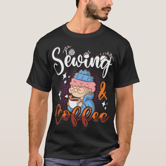 Sömnad  Kaffe Quiltning - Sömmerska Quiltare Nyhet T Shirt (Framsida)