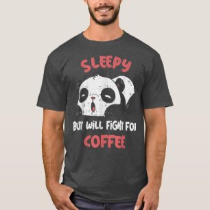 Sömnig, men kommer att kämpa för kaffekanna, späd t shirt