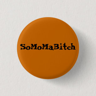 SoMoMaBitch ~-knapp Knapp