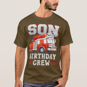 Son Birthday Crew Fire Lastbil Firefighter Family T Shirt