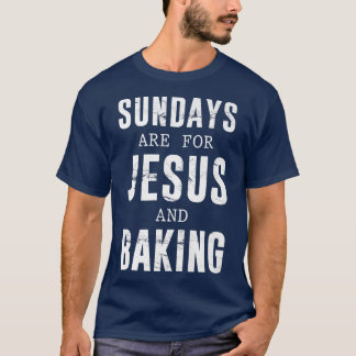 Söndag är till för Jesus och Baking 2666 T Shirt