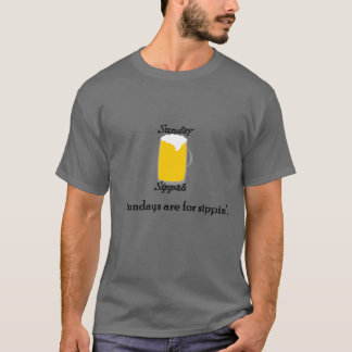 Söndagar är för Sippin ", T Shirt