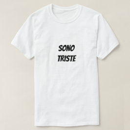 Sono triste | Jag är ledsen T Shirt