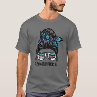 Sonographer Life Messy Bun Hair Sonography Ultraso T Shirt