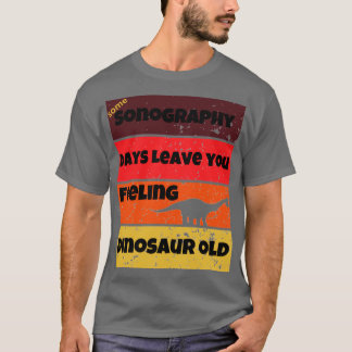 Sonography days dinosaur old lustig work Citat Bir T Shirt