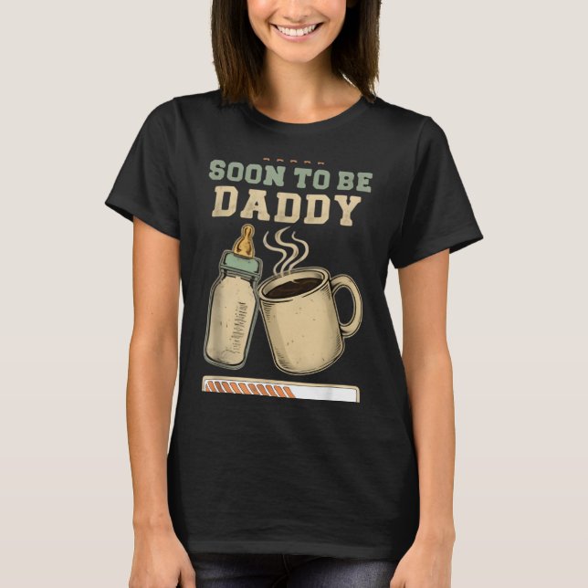 Soon To Be Daddy, Coffee Baby Announcement, Expect T Shirt (Framsida)