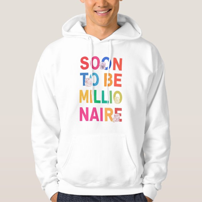 Soon to Be Millionaire Hoodie (Framsida)