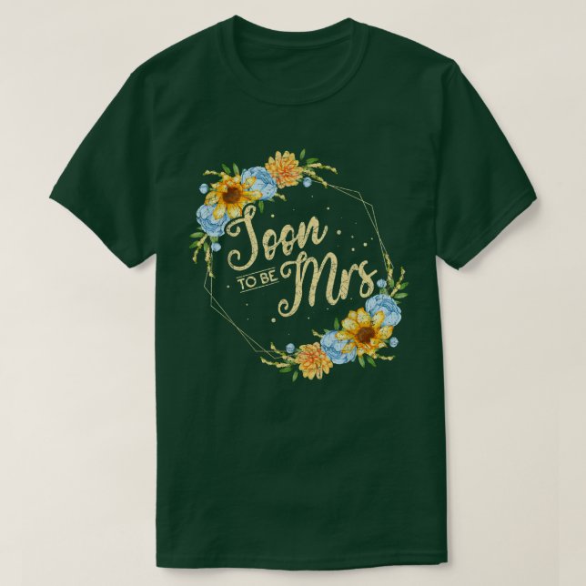 Soon To Be Mrs Wedding Bridal Shower Floral Bride  T Shirt (Design framsida)