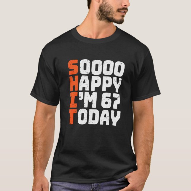 Sooo Lycklig I är 67 idag 67:e födelsedagen 67 år  T Shirt (Framsida)