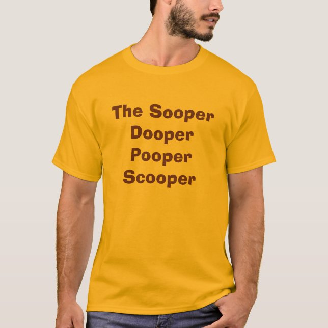 Sooperen Dooper Pooper Scooper T-shirt (Framsida)