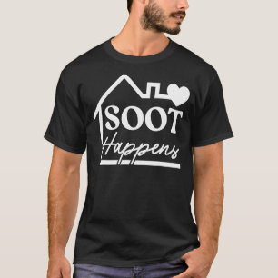 Soot Happens Profession Fireplace Skorsten Sweeper T Shirt