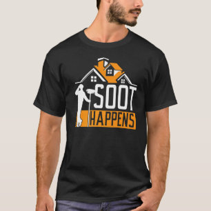 Soot Happens Profession Fireplace Skorsten Sweeper T Shirt