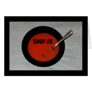 Soppa-er - det är det du är! hälsningskort