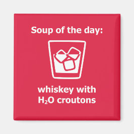 Soppa: whiskey w/ H2O croutons drink Magnet