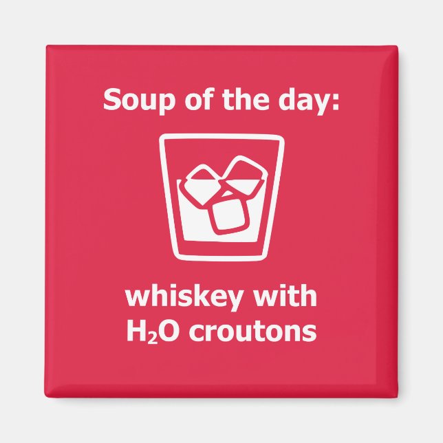 Soppa: whiskey w/ H2O croutons drink Magnet (Framsidan)