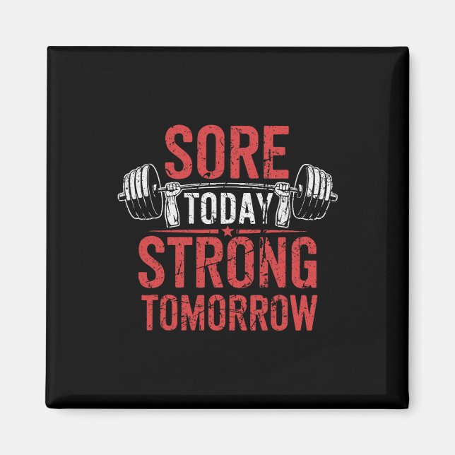 Sore Today Strong I morgon Bodybuilding Gym Magnet (Framsidan)