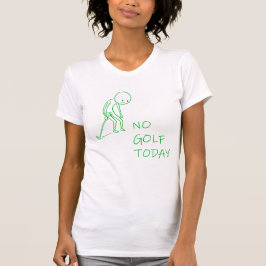 Sorglig golfare - Ingen golf idag Roligt sporthumo T Shirt