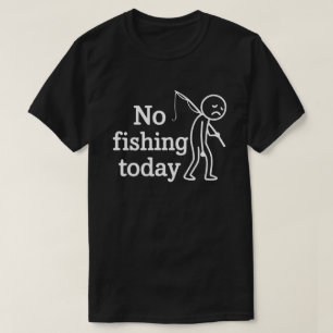 Sorglig Stickfigur Inget Fiske Idag Fars Dag T Shirt