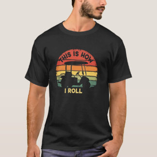 Sorglös Golf Så Här Rullar Jag T Shirt