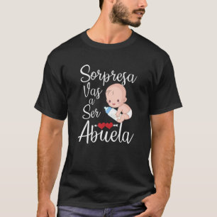 Sorpresa Vas A Ser Abuela T Shirt
