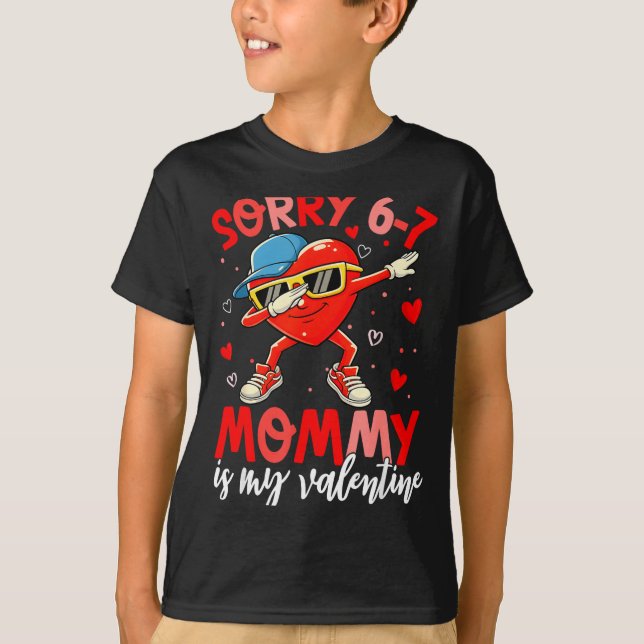 Sorry 67 Mommy Is My Valentine Six Seven Meme Kids T Shirt (Framsida)