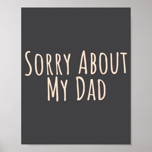 Sorry About My Dad Funny Father Son Daughter Sayin Poster (Framsidan)