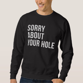 Sorry About Your Hole  Gay Humor Lång Ärmad Tröja