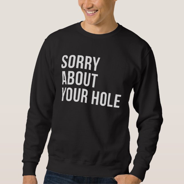 Sorry About Your Hole  Gay Humor Lång Ärmad Tröja (Framsida)