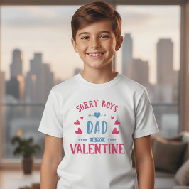 Sorry Boys Dad Is My Valentine Kids Shirt | Cute  T Shirt