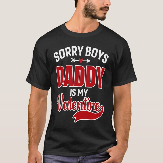 Sorry Boys Daddy Is My Valentine T Shirt (Framsida)
