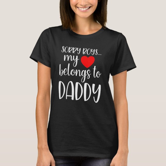 Sorry Boys My Heart Belongs To Daddy Girl Valentin T Shirt (Framsida)
