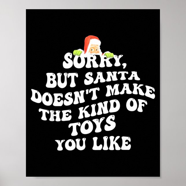 Sorry But Santa Doesn't Make The Kind Of Toys You  Poster (Framsidan)