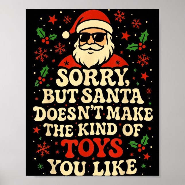 Sorry But Santa Doesn't Make The Kind Of Toys You  Poster (Framsidan)