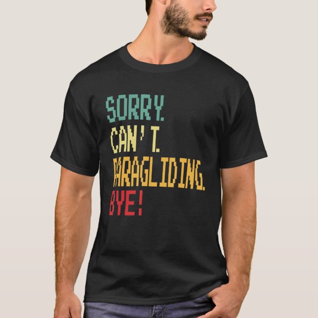 Sorry Can t Paragliding Bye  Parachute T Shirt (Framsida)