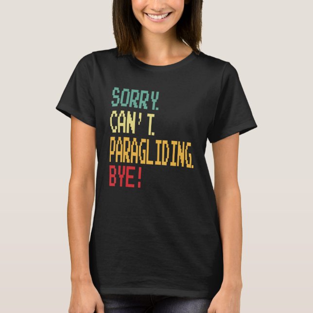 Sorry Can t Paragliding Bye  Parachute T Shirt (Framsida)