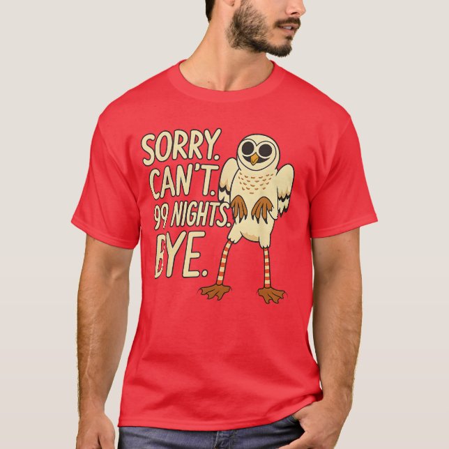 Sorry Cant 99 Nights Bye inhe Forest Owl Gamer Mer T Shirt (Framsida)