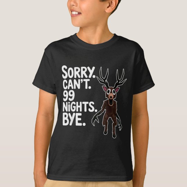 Sorry Can't 99 Nights Bye Y Deer Gamer Fan  T Shirt (Framsida)