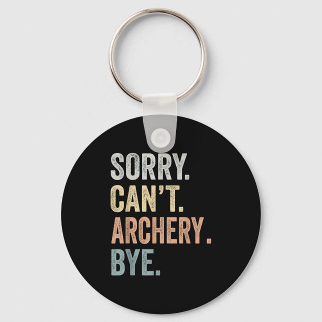 Sorry Can't Archery Bye Funny Archery Lovers  Nyckelring (Framsida)