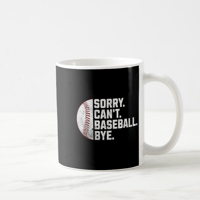 Sorry Can't Baseball Bye Funny Baseball For Men Wo Kaffemugg (Höger)